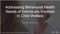 Addressing Behavioral Health Needs of Individuals Involved in Child Welfare