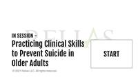 In Session: Practicing Clinical Skills to Prevent Suicide in Older Adults