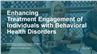 Enhancing Treatment Engagement of Individuals with Behavioral Health Disorders