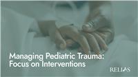 Managing Pediatric Trauma: Focus on Interventions