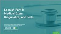 Spanish Part 1: Medical Exam, Diagnostics, and Tests