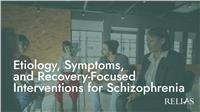Etiology, Symptoms, and Recovery-Focused Interventions for Schizophrenia