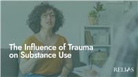 The Influence of Trauma on Substance Use