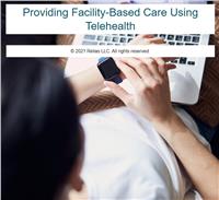 Providing Facility-based Care Using Telehealth