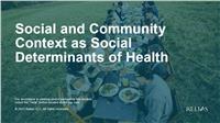 Social and Community Context as Social Determinants of Health