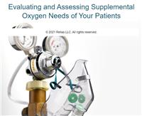 Evaluating and Assessing Supplemental Oxygen Needs of Your Patients