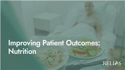 Improving Patient Outcomes: Nutrition