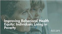 Improving Behavioral Health Equity: Individuals Living in Poverty