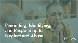 Preventing, Identifying, and Responding to Neglect and Abuse