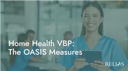 Home Health VBP: The OASIS Measures