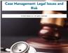 Case Management: Legal Issues and Risk