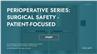 Perioperative Series: Surgical Safety - Patient-Focused