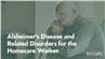Alzheimer's Disease and Related Disorders for the Homecare Worker