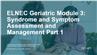 ELNEC Geriatric Module 3: Syndrome and Symptom Assessment and Management Part 1